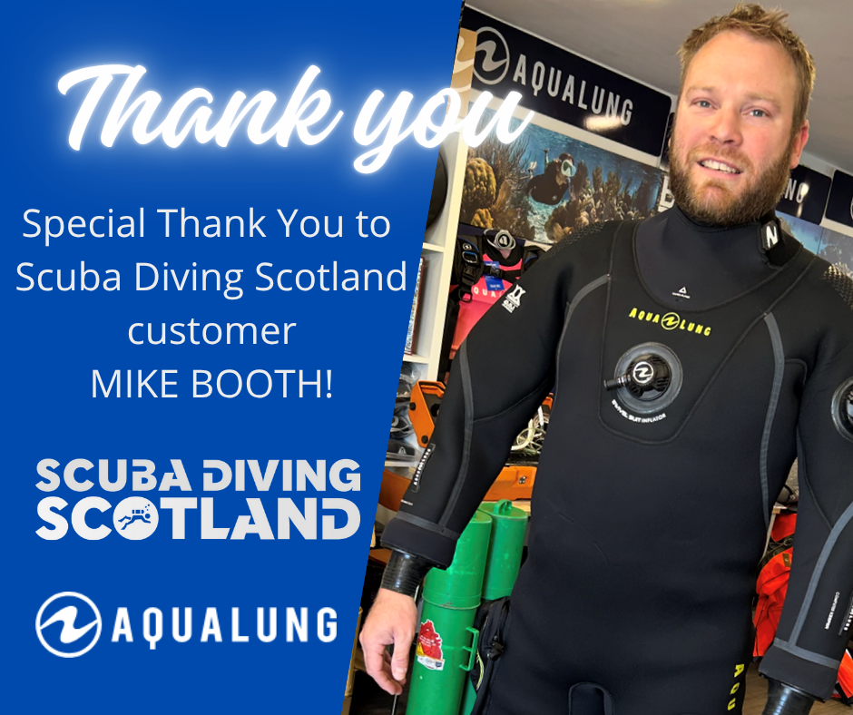 Special 'Thank You' to Scuba Diving Scotland customer Mike Booth